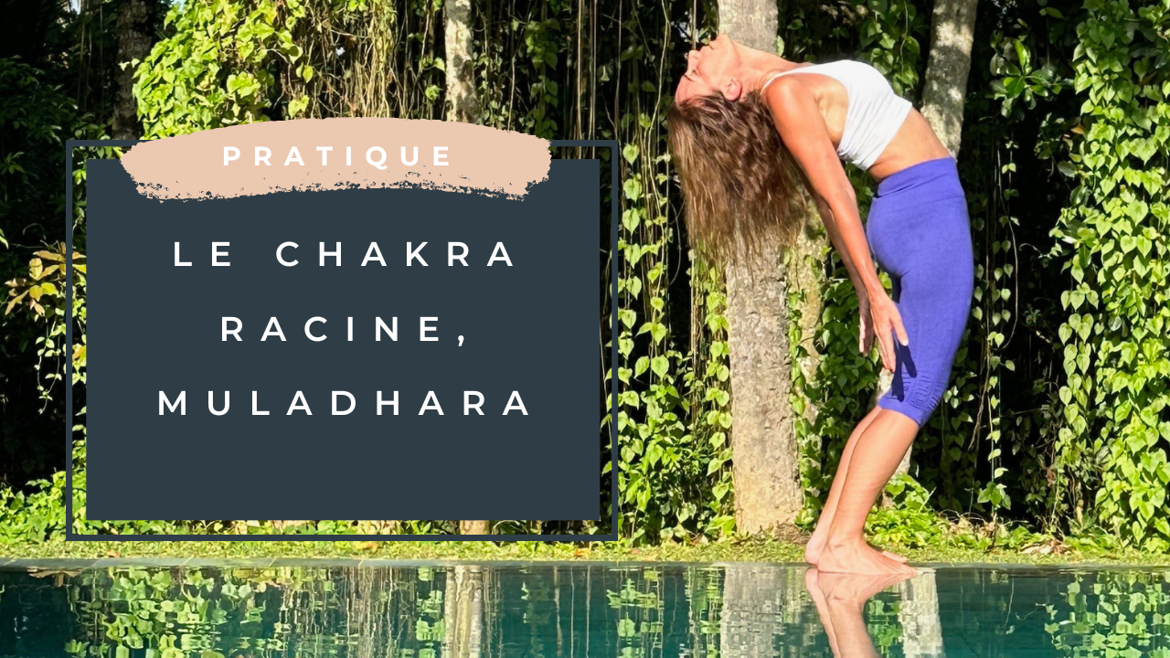 Le chakra racine, Muladhara